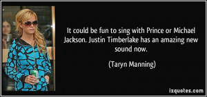 It could be fun to sing with Prince or Michael Jackson. Justin ...
