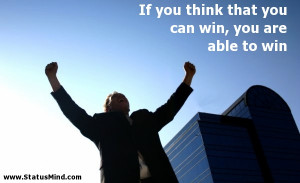 If you think that you can win, you are able to win - Awesome Quotes ...