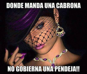 Soy Cabrona Y Mexicana #cabrona #pendeja. via maria