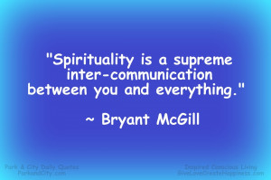Spirituality is a supreme inter-communication between you and ...