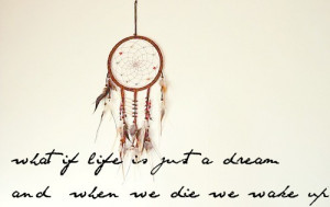 die, dream, dreamcatcher, life, live, thought, what if