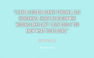 quote-Ron-Ben-Israel-i-have-a-crusade-against-fondant-also-121488_43 ...
