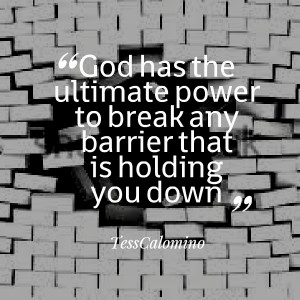 Quotes Picture: god has the ultimate power to break any barrier that ...