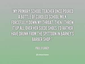 quote-Paul-OGrady-my-primary-school-teacher-once-poured-a-27638.png