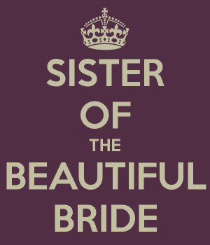 SISTER OF THE BEAUTIFUL BRIDE