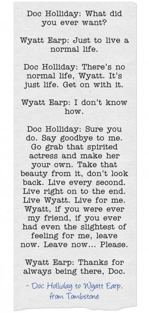 Doc Holliday Quotes To Wyatt Earp Wyatt earp to doc holliday, from ...