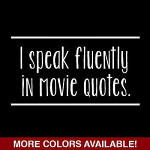 Speak Fluently In Movie Quotes Funny T-shirt Hilarious Geek Movie ...