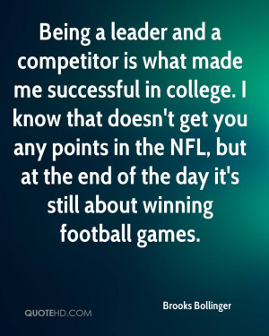 Being a leader and a competitor is what made me successful in college ...