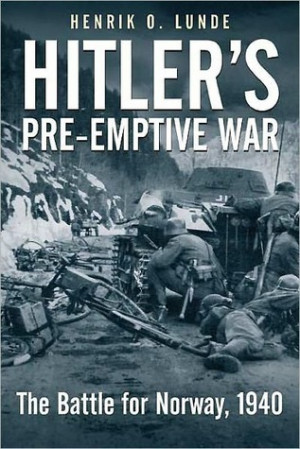 Start by marking “Hitler's Pre-Emptive War: The Battle for Norway ...