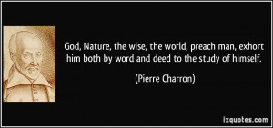 God, Nature, the wise, the world, preach man, exhort him both by word ...