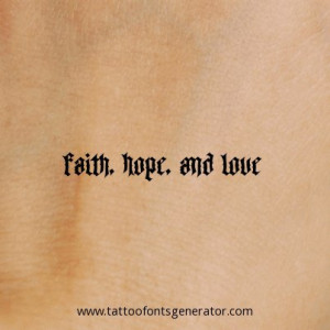 Tattoo Quote of the day: Faith, Hope, and Love