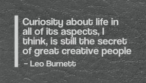 http://quotespictures.com/curiosity-about-life-in-all-of-its-aspects-i ...