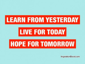 Tomorrow Quotes - Quote - Learn from yesterday, live for today. hope ...