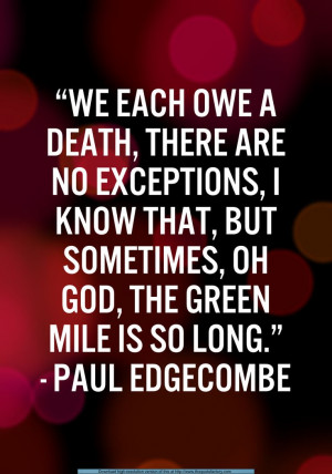 ... , The Green Miles Quotes, Movie Quotes, Paul Edgecomb, Book Quotes