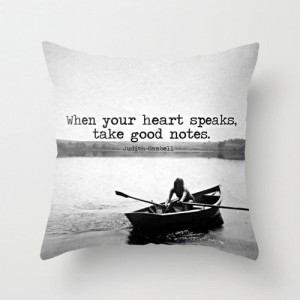 Quote Pillow - When your heart speaks, take good notes.