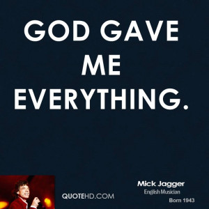 God Gave Me Everything.