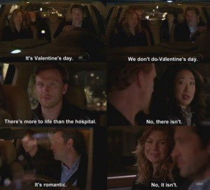 ... Derek: It's romantic. Meredith: No, it isn't. Grey's Anatomy quotes