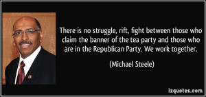 There is no struggle, rift, fight between those who claim the banner ...
