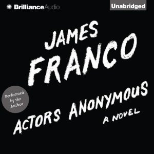 Actors Anonymous: A Novel | [James Franco]