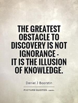 Ignorance Quotes Knowledge Quotes Obstacles Quotes Illusion Quotes ...