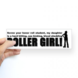 ... Gifts > Derby Auto > Roller Girl vs Honor Roll Student Bumper Sticker