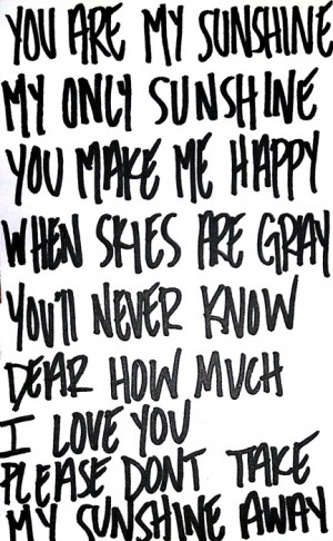 happy, love, quotes, song, sunshine, teen, teen quotes, you are my ...
