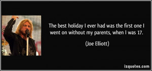 best holiday I ever had was the first one I went on without my parents ...