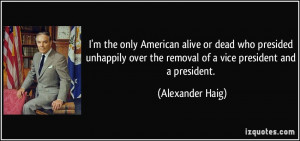 the only American alive or dead who presided unhappily over the ...