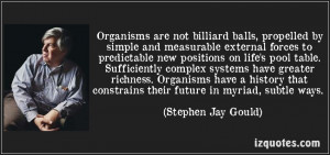 Organisms Are Not Billiard Balls, Propelled By Simple And Measurable ...