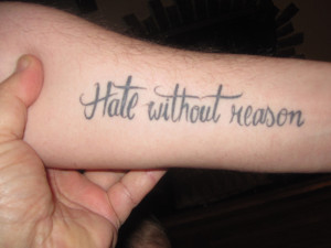 Hate without reason tattoo quote