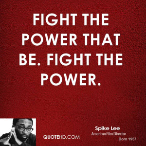 spike-lee-spike-lee-fight-the-power-that-be-fight-the.jpg