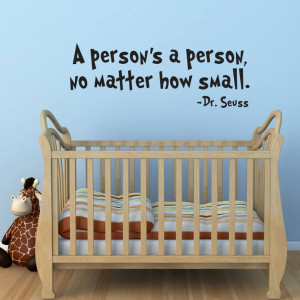 Dr. Seuss Wall Decal Quote - A persons a person no matter how small ...