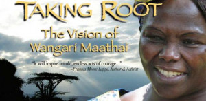 The award winning documentary of Wangari Maathai's remarkable life and ...