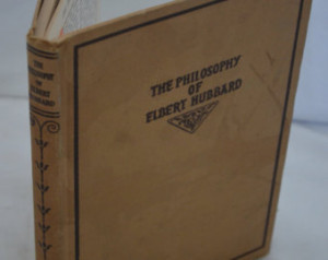... Hardback Book: The Philosophy of Elbert Hubbard (Roycrafters) 1930