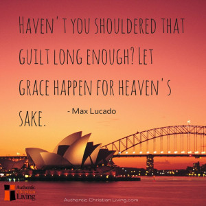 ... enough? Let grace happen for heaven’s sake. ” – Max Lucado quote