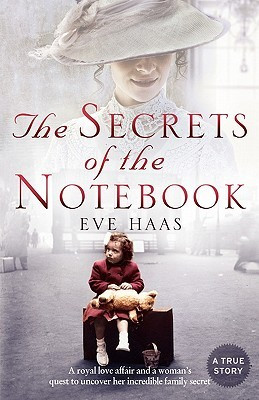 The Secrets of the Notebook: A Royal Love Affair and a Woman's Quest ...