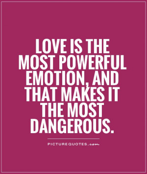 Dangerous Love Quotes Love quotes emotional quotes