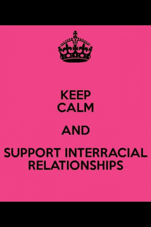 keep calm and support interracial relationships