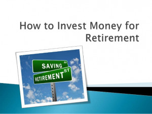 How to Invest Money for Retirement