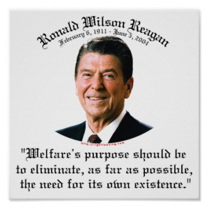 ... reagan with the quote welfare s purpose should be to eliminate as