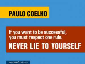 Quotes About Lying To Yourself Never lie to yourself - paulo
