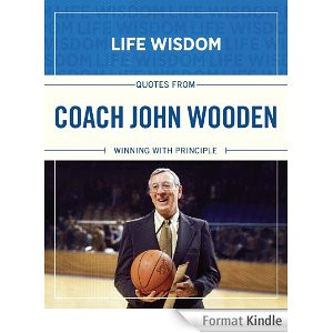 Quotes from Coach John Wooden: Winning With Principle (Life Wisdom ...
