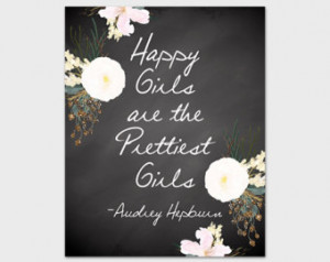 Audrey Hepburn Quote Art Print Happ y Girls are the Prettiest Girls ...
