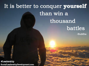 ... to Conquer Yourself Than Win a Thousand Battles ~ Leadership Quote