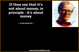 ... say that it’s not about money, in principle – it’s about money