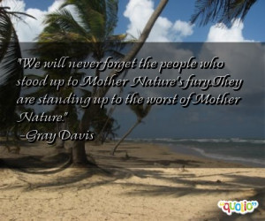 ... Mother Nature's fury. They are standing up to the worst of Mother