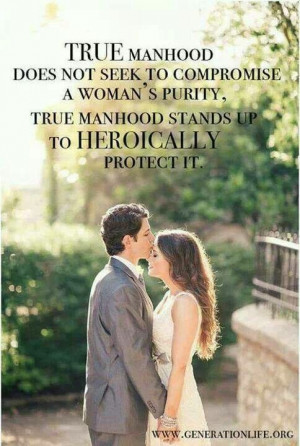 True manhood ... as it relates to purity.