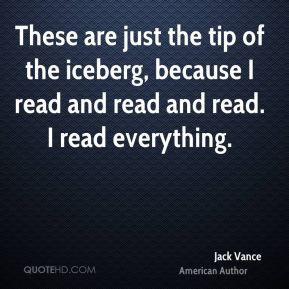 Jack Vance - These are just the tip of the iceberg, because I read and ...