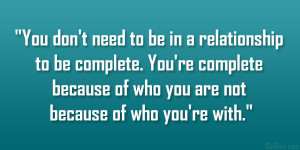 don’t need to be in a relationship to be complete. You’re complete ...