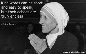 ... their echoes are truly endless - Mother Teresa Quotes - StatusMind.com